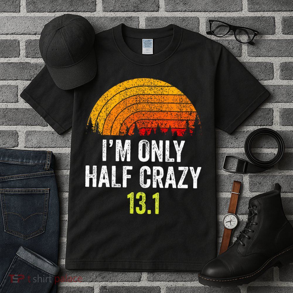 Retro Im Only Half Crazy 13.1 Half Marathon Funny Running Tall T-Shirt