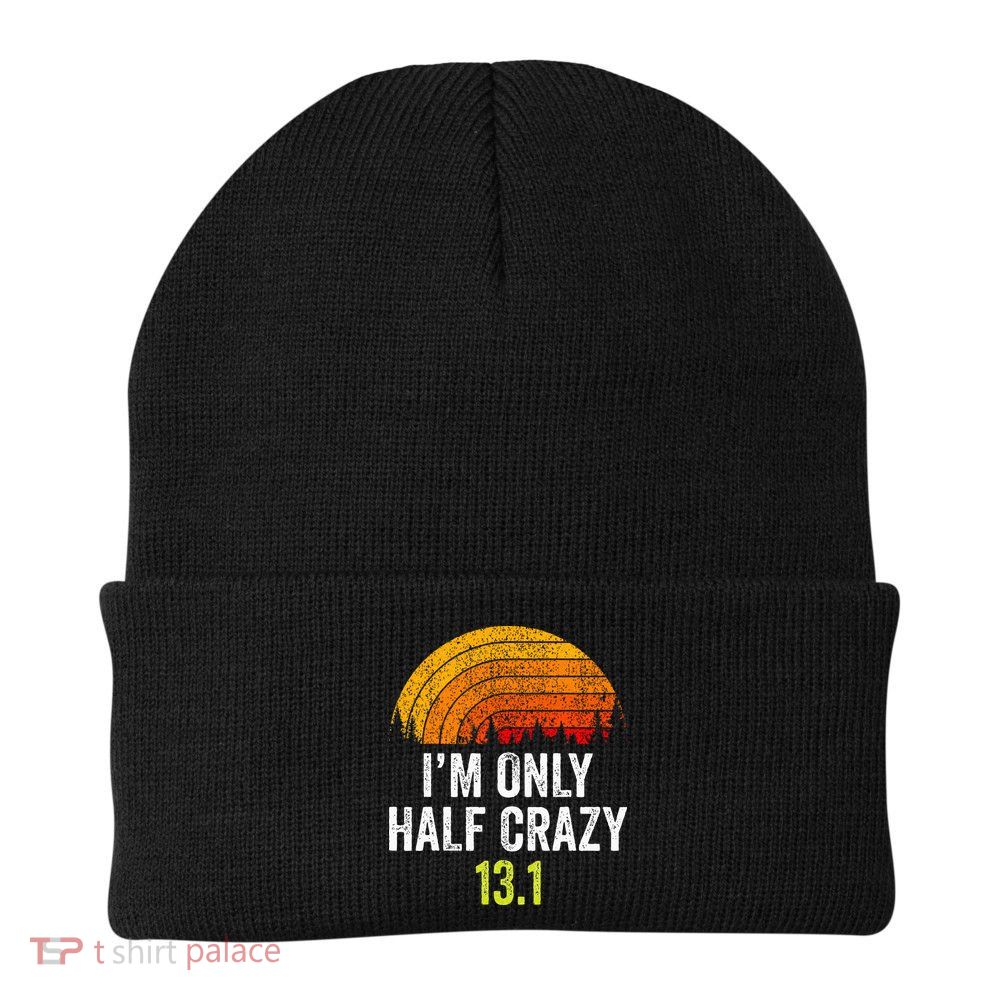 Retro Im Only Half Crazy 13.1 Half Marathon Funny Running Beanie