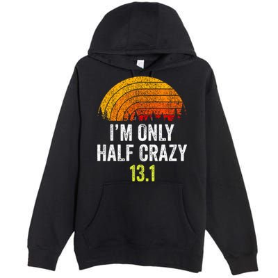 Retro Im Only Half Crazy 13.1 Half Marathon Funny Running Premium Pullover Hoodie