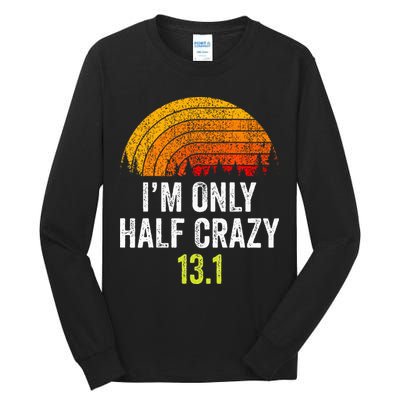 Retro Im Only Half Crazy 13.1 Half Marathon Funny Running Tall Long Sleeve T-Shirt