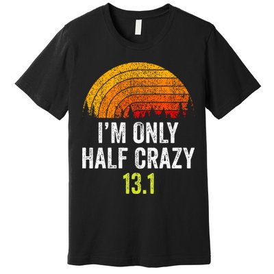Retro Im Only Half Crazy 13.1 Half Marathon Funny Running Premium T-Shirt