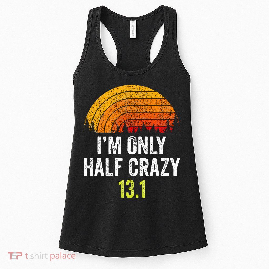 Retro Im Only Half Crazy 13.1 Half Marathon Funny Running Womens Tank Top