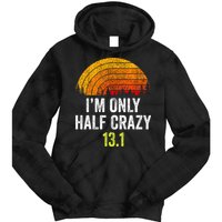 Retro Im Only Half Crazy 13.1 Half Marathon Funny Running Tie Dye Hoodie