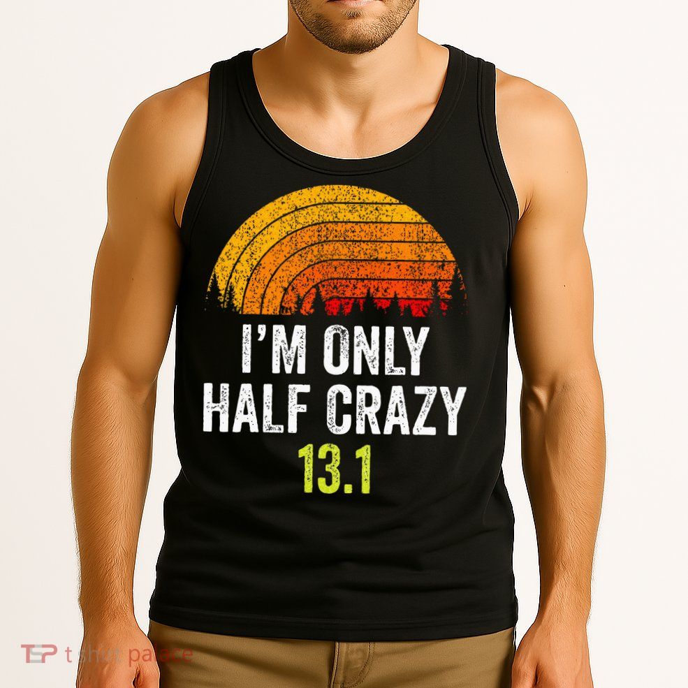 Retro Im Only Half Crazy 13.1 Half Marathon Funny Running Tank Top