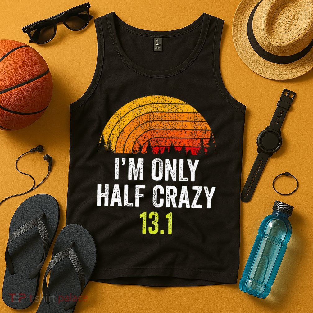 Retro Im Only Half Crazy 13.1 Half Marathon Funny Running Tank Top