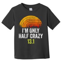 Retro Im Only Half Crazy 13.1 Half Marathon Funny Running Toddler T-Shirt