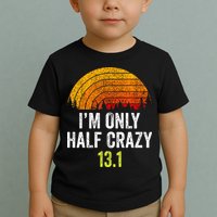 Retro Im Only Half Crazy 13.1 Half Marathon Funny Running Toddler T-Shirt