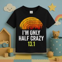 Retro Im Only Half Crazy 13.1 Half Marathon Funny Running Toddler T-Shirt