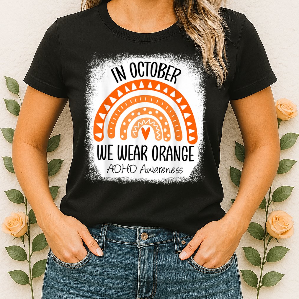 Rainbow In October We Wear Orange ADHD Awareness Ribbon Womens T-Shirt