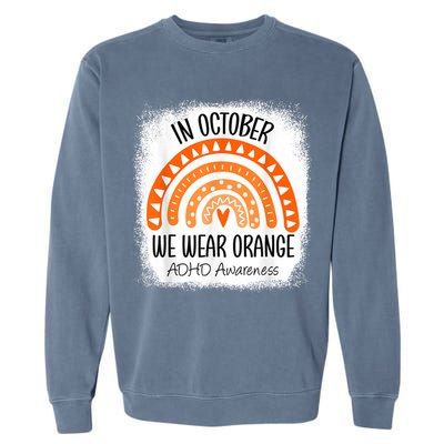 Rainbow In October We Wear Orange ADHD Awareness Ribbon Garment-Dyed Sweatshirt