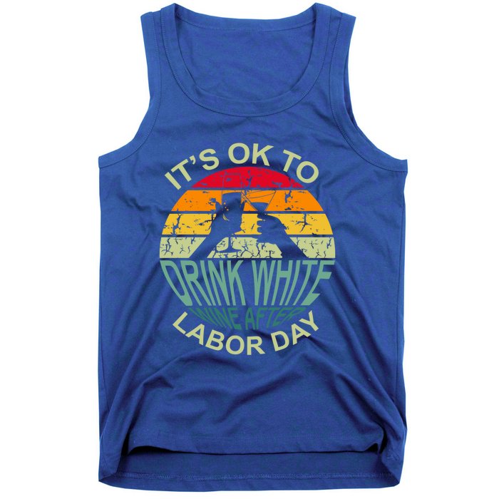 Retro It's Ok To White Wine After Labor Day Cute Gift Tank Top