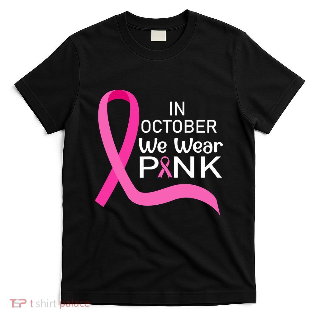 Ribbon In October We Wear Pink_ Breast Cancer Awareness T-Shirt
