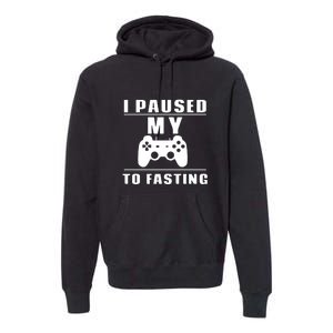 Ramadan I Pause My To Fasting Game Gift For Ramadan Mubarak Premium Hoodie