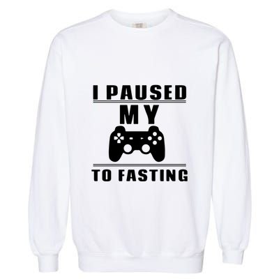 Ramadan I Pause My To Fasting Game Gift For Ramadan Mubarak Garment-Dyed Sweatshirt