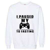 Ramadan I Pause My To Fasting Game Gift For Ramadan Mubarak Garment-Dyed Sweatshirt