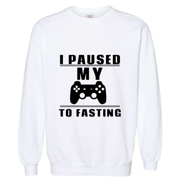 Ramadan I Pause My To Fasting Game Gift For Ramadan Mubarak Garment-Dyed Sweatshirt