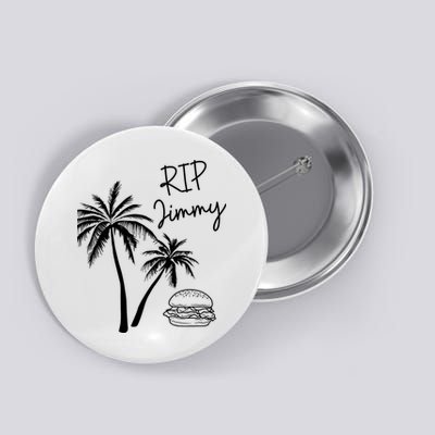 Rest In Peace Jimmy Cheeseburger Palm Trees Button