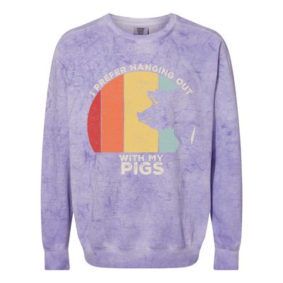 Retro I Prefer Hanging Out With My Pigs Great Gift Pig Farming Cool Gift Colorblast Crewneck Sweatshirt