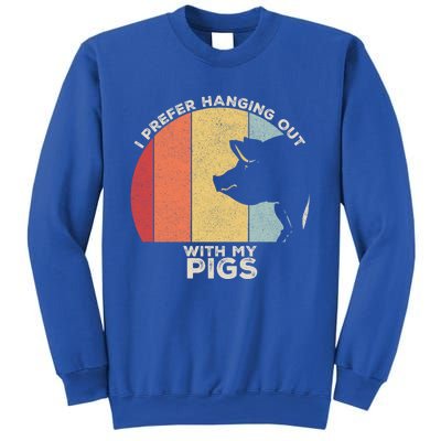 Retro I Prefer Hanging Out With My Pigs Great Gift Pig Farming Cool Gift Sweatshirt