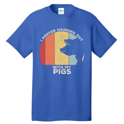 Retro I Prefer Hanging Out With My Pigs Great Gift Pig Farming Cool Gift Tall T-Shirt