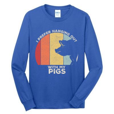 Retro I Prefer Hanging Out With My Pigs Great Gift Pig Farming Cool Gift Tall Long Sleeve T-Shirt