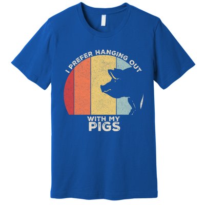 Retro I Prefer Hanging Out With My Pigs Great Gift Pig Farming Cool Gift Premium T-Shirt