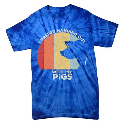 Retro I Prefer Hanging Out With My Pigs Great Gift Pig Farming Cool Gift Tie-Dye T-Shirt