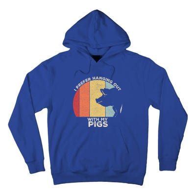 Retro I Prefer Hanging Out With My Pigs Great Gift Pig Farming Cool Gift Tall Hoodie