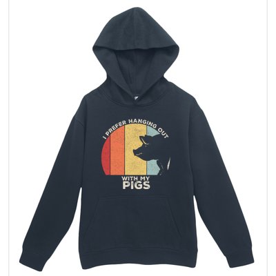 Retro I Prefer Hanging Out With My Pigs Great Gift Pig Farming Cool Gift Urban Pullover Hoodie