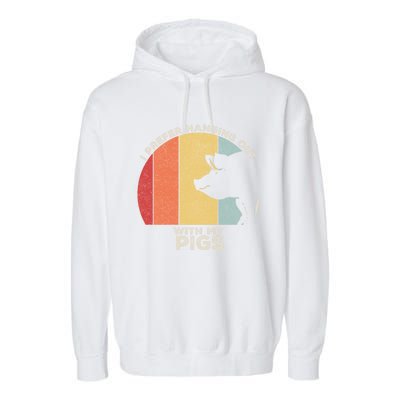 Retro I Prefer Hanging Out With My Pigs Great Gift Pig Farming Cool Gift Garment-Dyed Fleece Hoodie