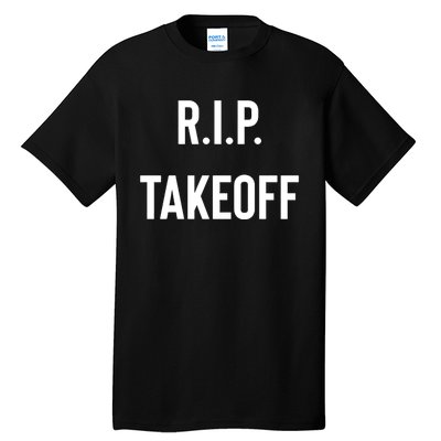 Rest In Peace RIP Takeoff Quavo Migos Rapper Lover Tall T-Shirt