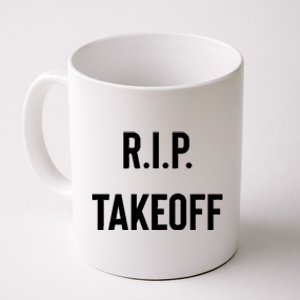 Rest In Peace RIP Takeoff Quavo Migos Rapper Lover Coffee Mug