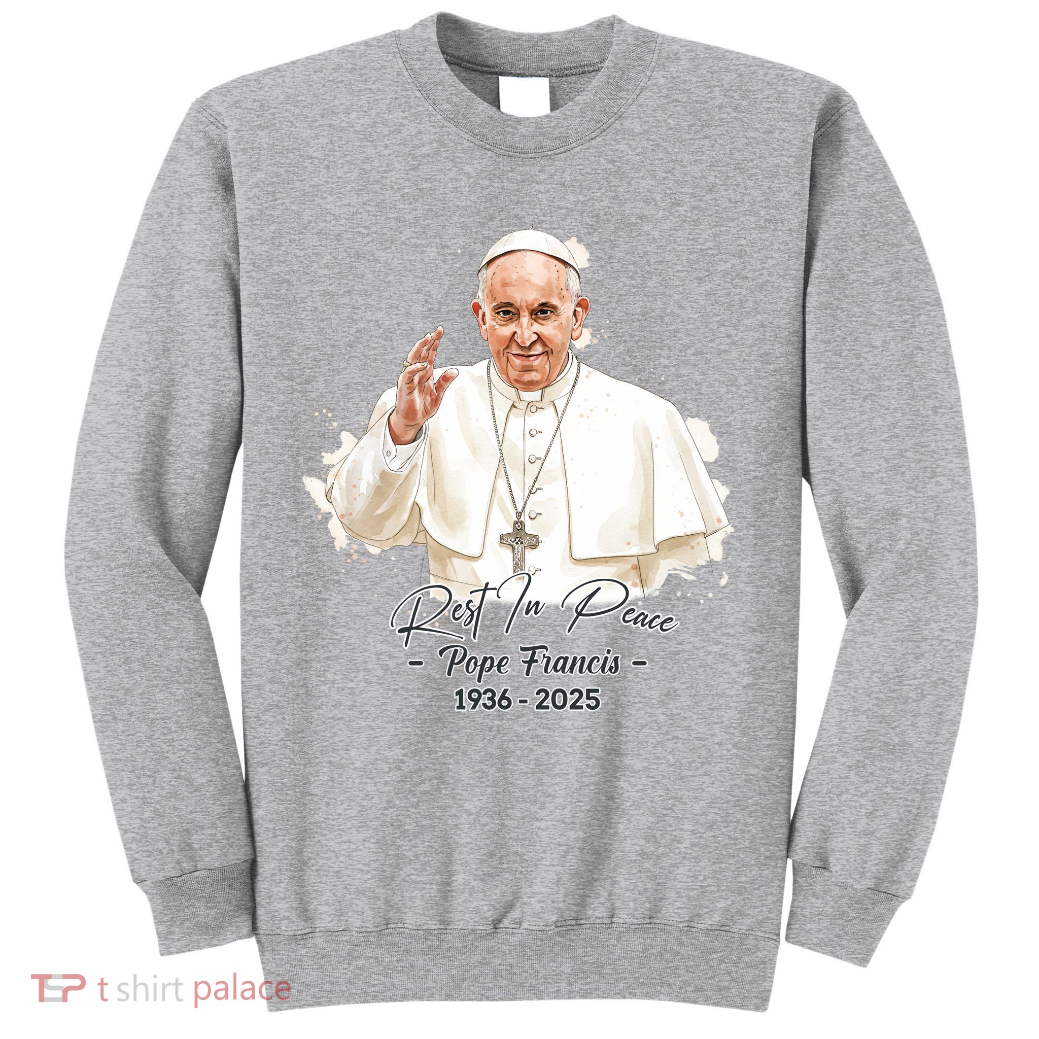 Rest In Peace Pope Francis 1936-2025 Tall Sweatshirt