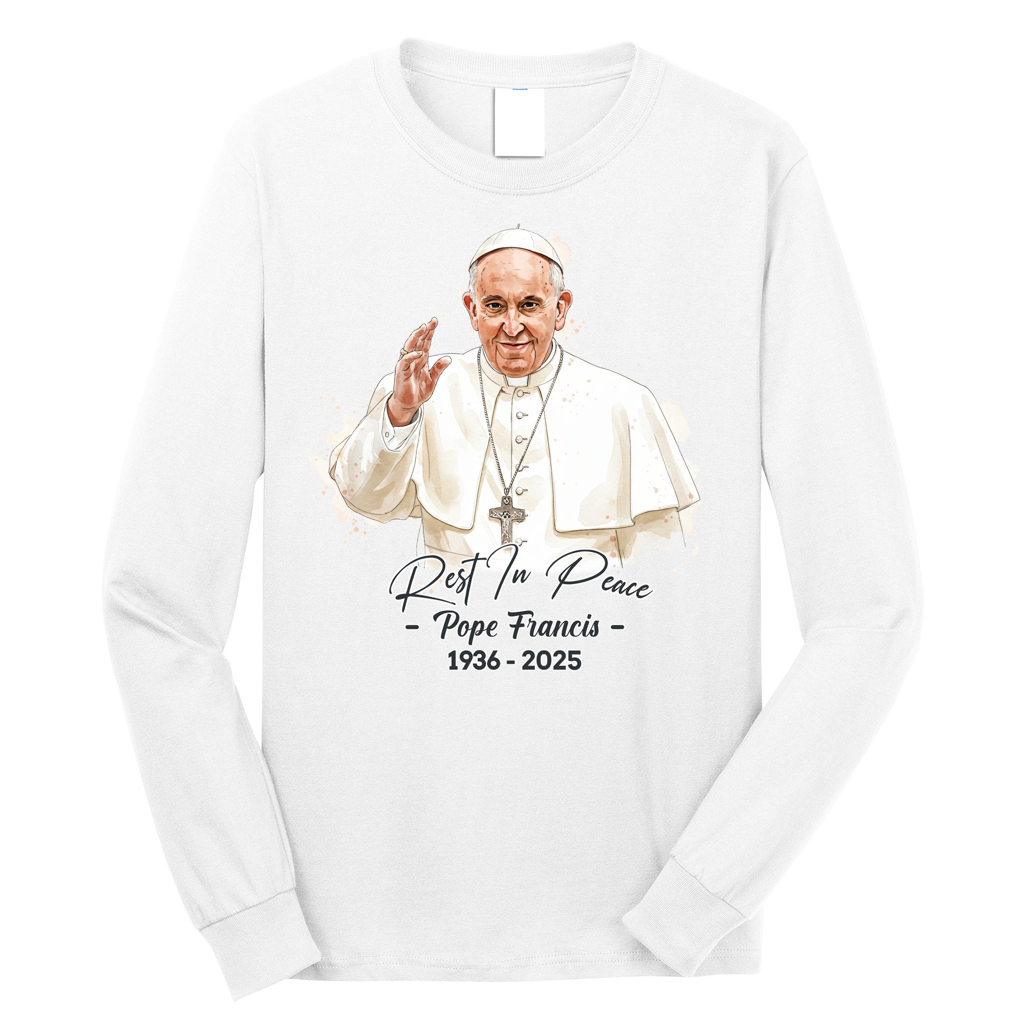 Rest In Peace Pope Francis 1936-2025 Long Sleeve Shirt