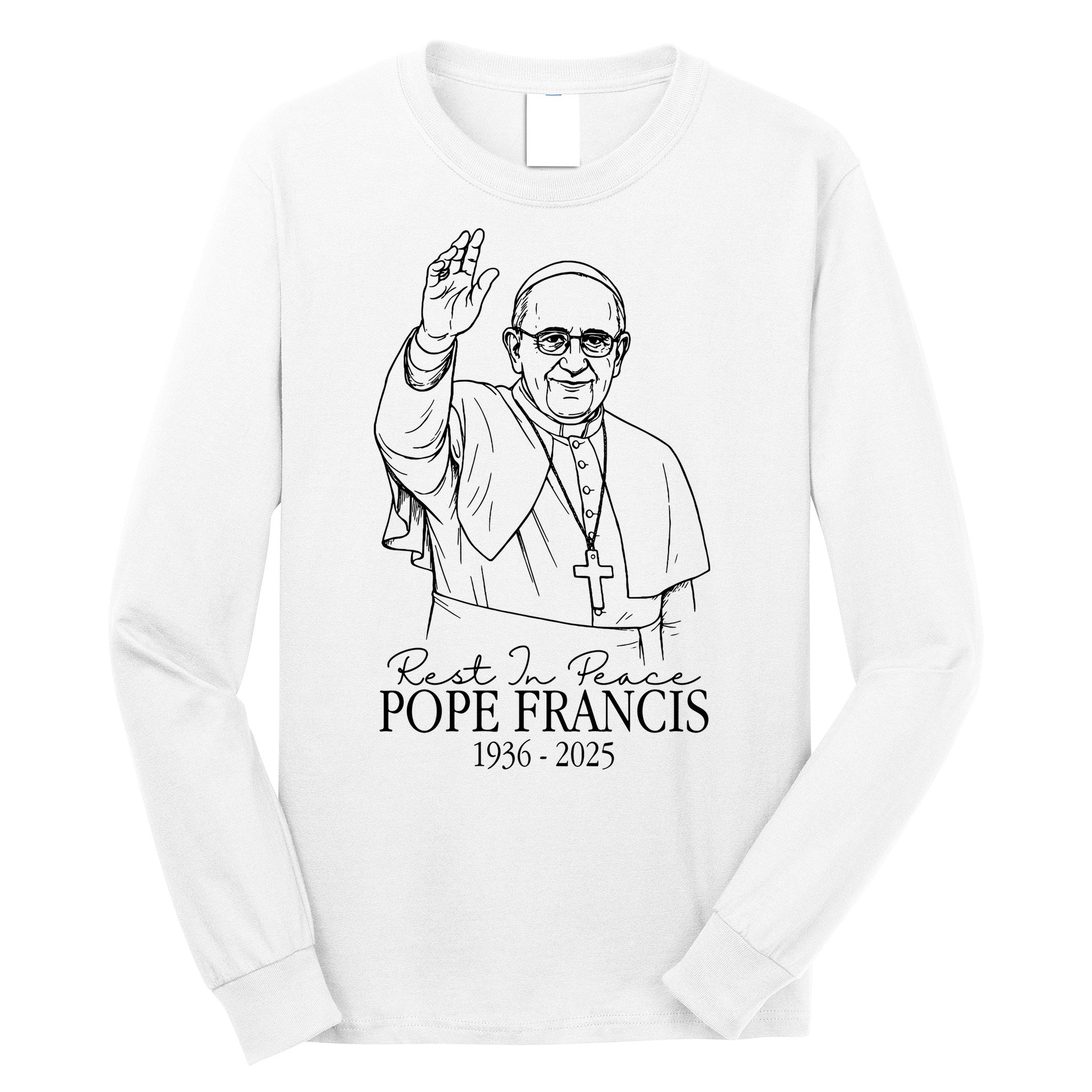 Rest In Peace Pope Francis 1936-2025 Long Sleeve Shirt