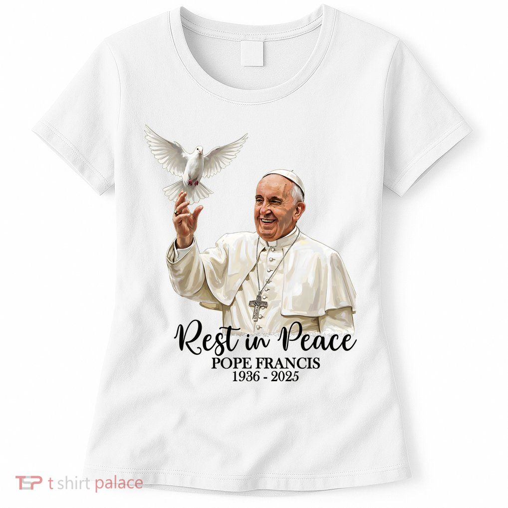 Rest In Peace Pope Francis 1936-2025 Womens T-Shirt