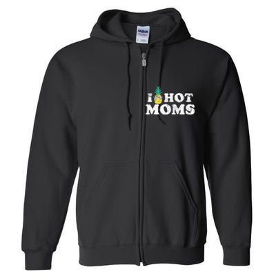 Retro I Pineapple Hot Moms Upside Down I Heart Funny Swinger Full Zip Hoodie