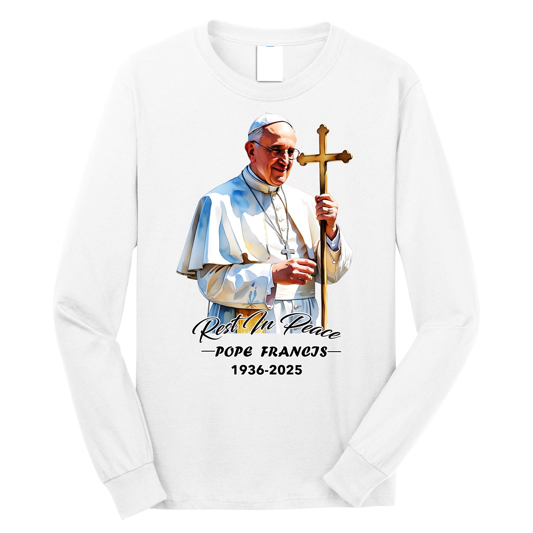 Rest In Peace Pope Francis 1936-2025 Long Sleeve Shirt