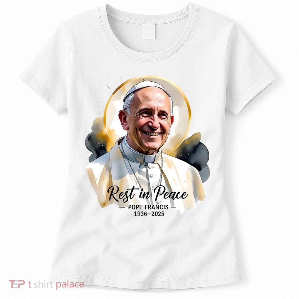 Rest In Peace Pope Francis 1936-2025 Womens T-Shirt