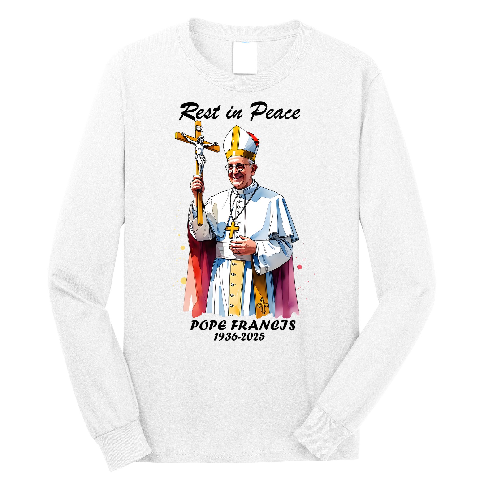 Rest In Peace Pope Francis 1936-2025 Long Sleeve Shirt