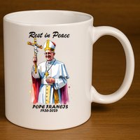 Rest In Peace Pope Francis 1936-2025 11oz C Handle Ceramic Mug