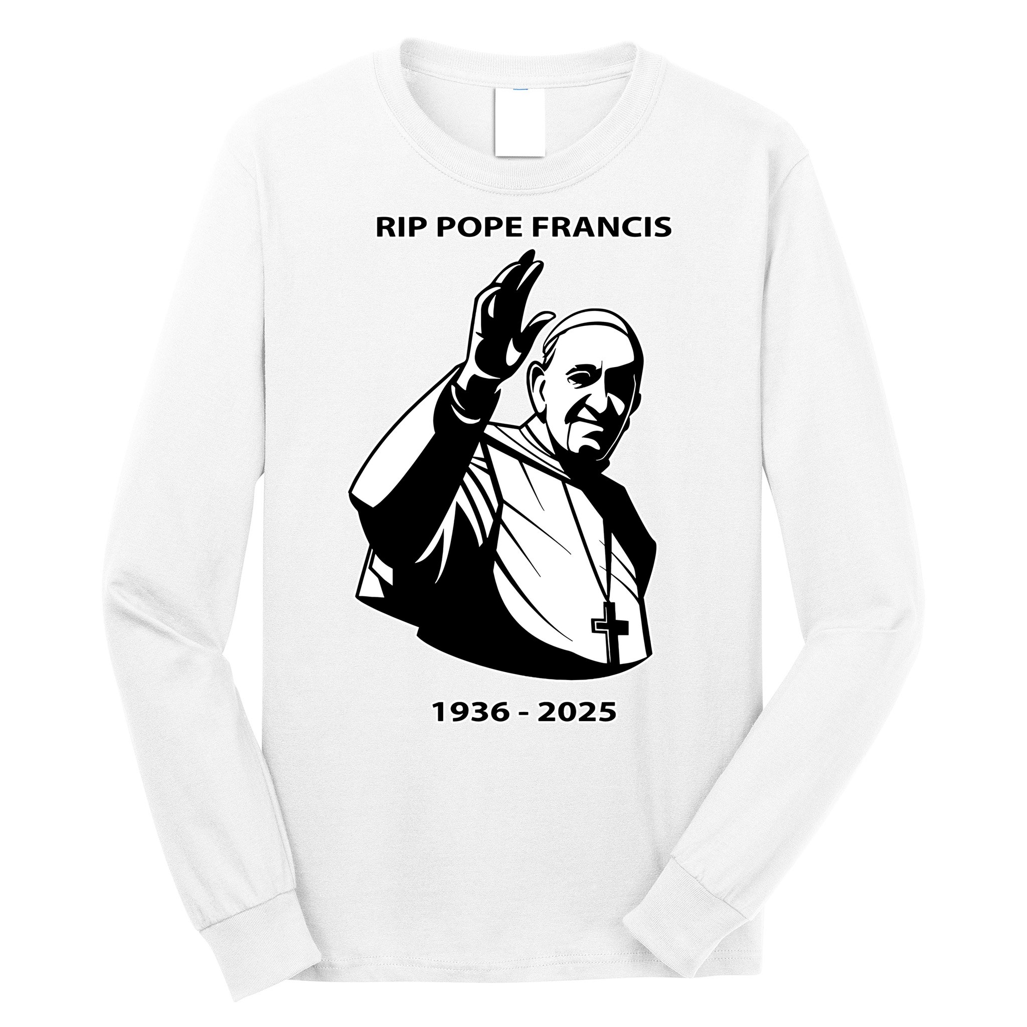 Rest In Peace Pope Francis 1936-2025 Long Sleeve Shirt