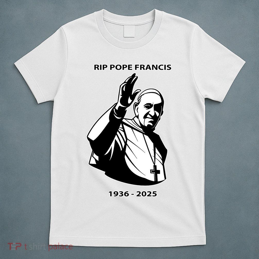Rest In Peace Pope Francis 1936-2025 T-Shirt
