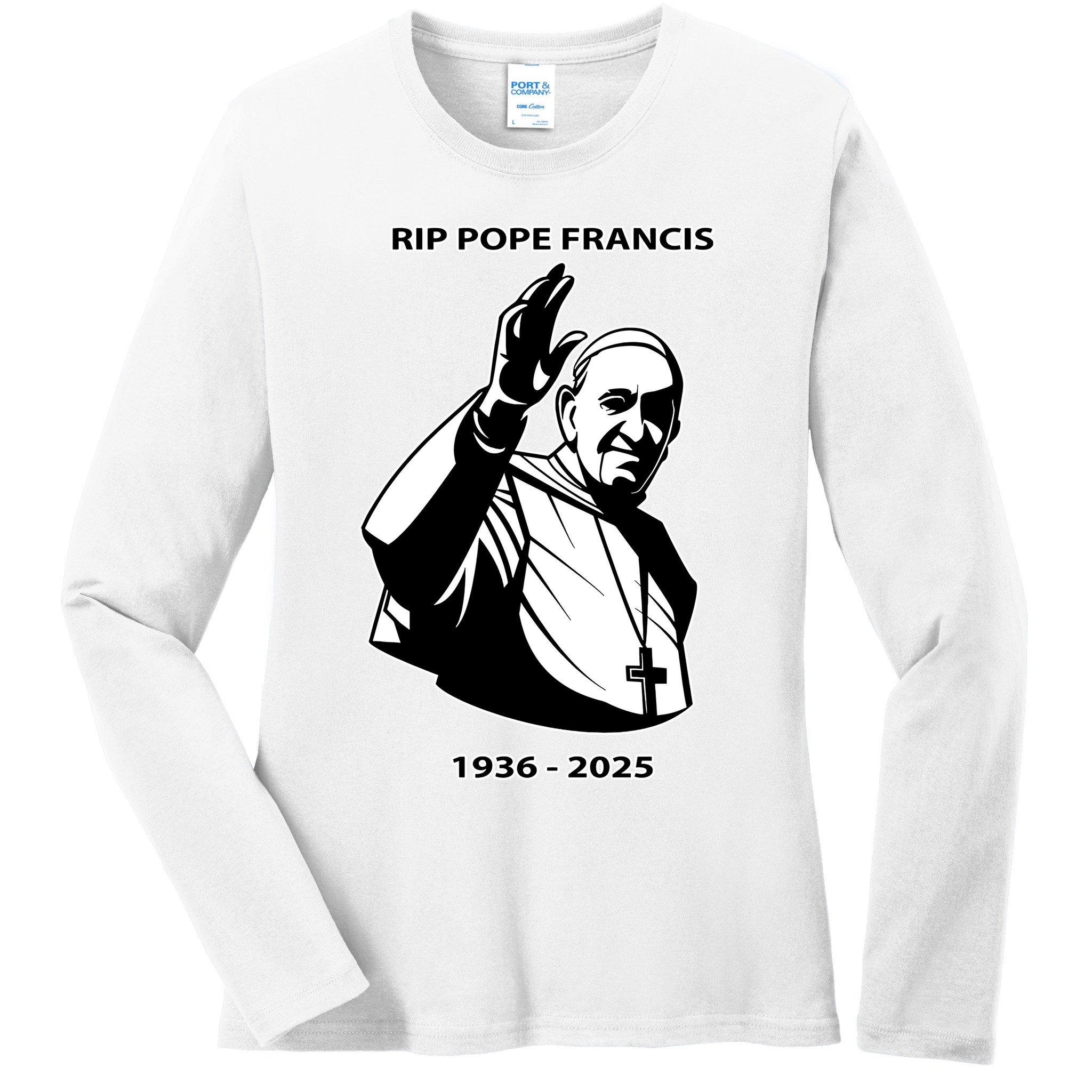 Rest In Peace Pope Francis 1936-2025 Ladies Long Sleeve Shirt