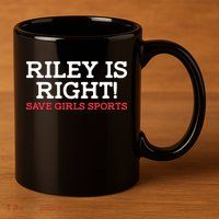 Riley Is Right | I Stand With Riley Gaines 11oz C Handle Ceramic Mug
