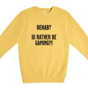 Rehab I'd Rather Be Gaming Premium Crewneck Sweatshirt