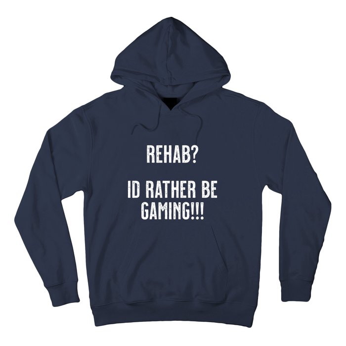 Rehab I'd Rather Be Gaming Hoodie