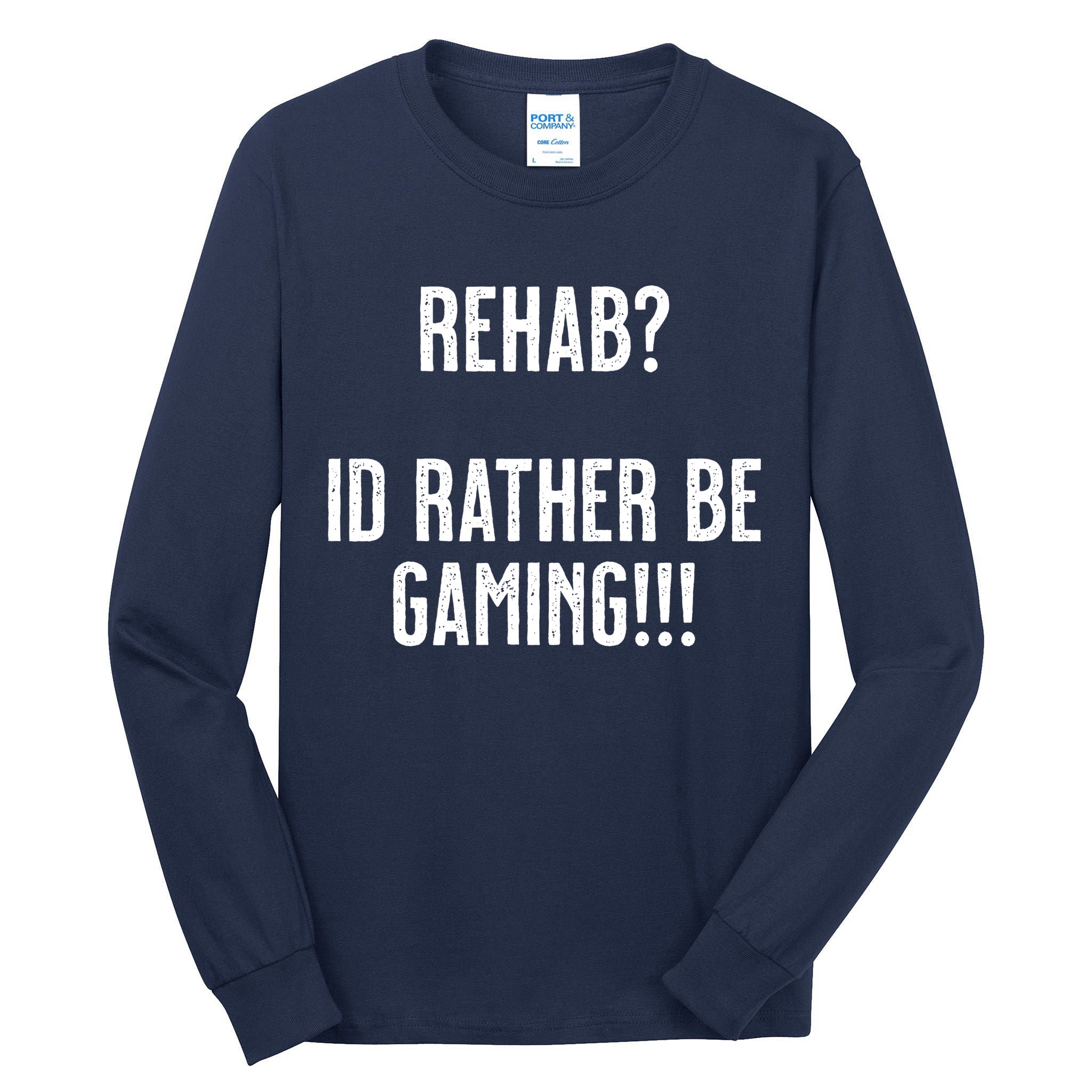 Rehab I'd Rather Be Gaming Tall Long Sleeve T-Shirt