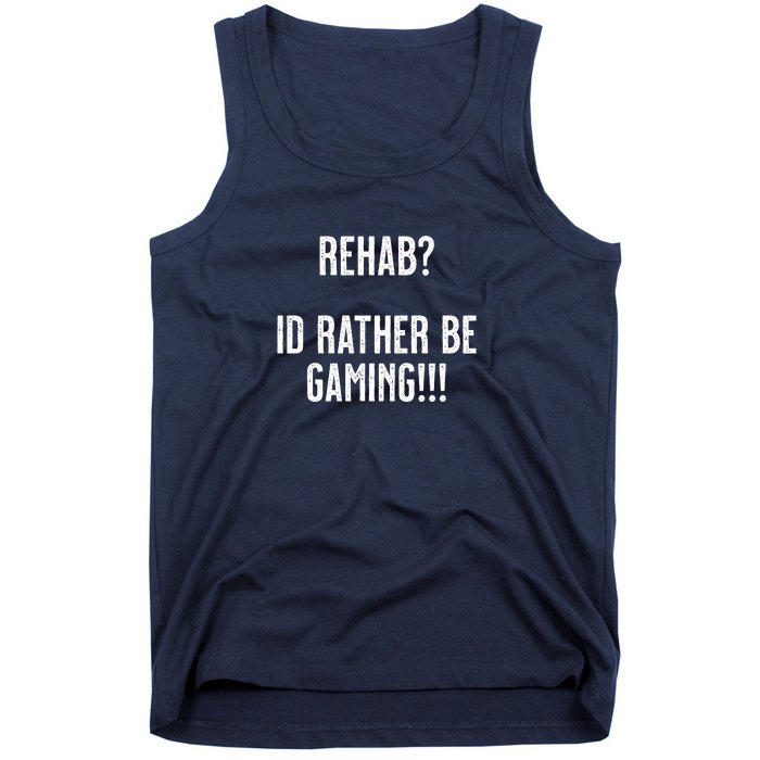 Rehab I'd Rather Be Gaming Tank Top