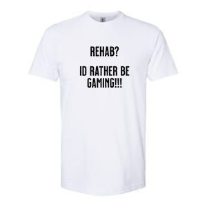 Rehab I'd Rather Be Gaming Softstyle CVC T-Shirt